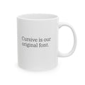 Gen X Goods – “Cursive Is Our Original Font” Mug
