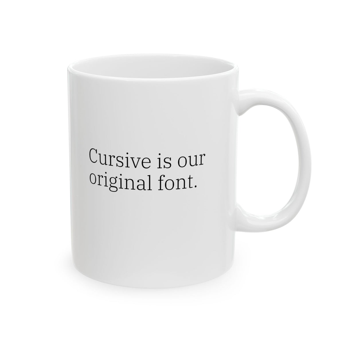 Gen X Goods – “Cursive Is Our Original Font” Mug