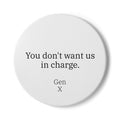 Gen X Goods Ceramic Coaster — "You don't want us in charge" Coaster