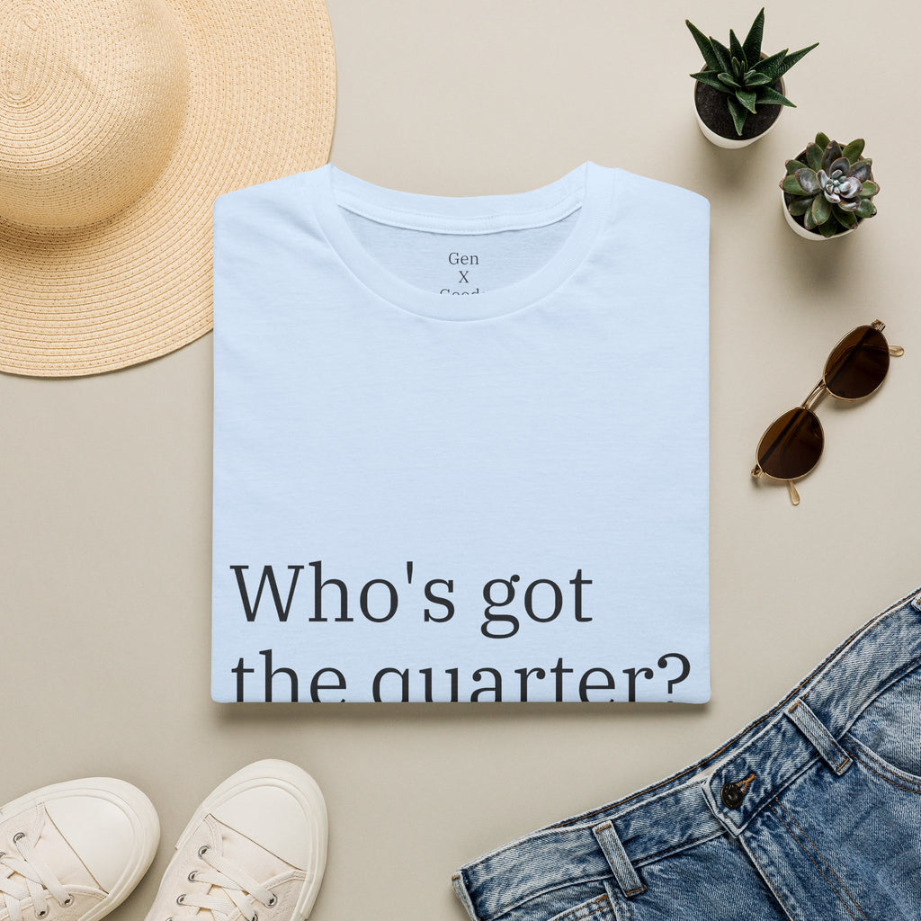 'Who's Got the Quarter?" Unisex Softstyle T-Shirt
