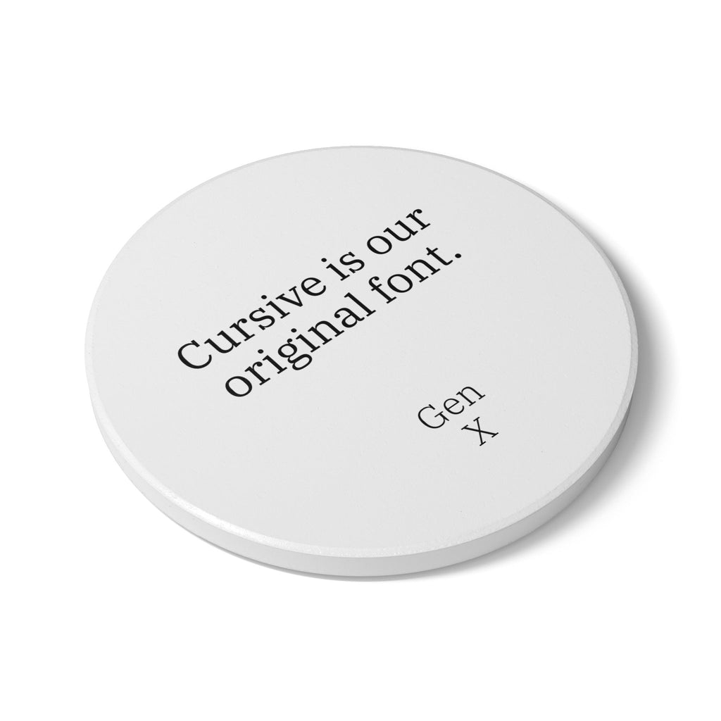 Gen X Goods Ceramic Coaster — "Cursive is our original font" Coaster