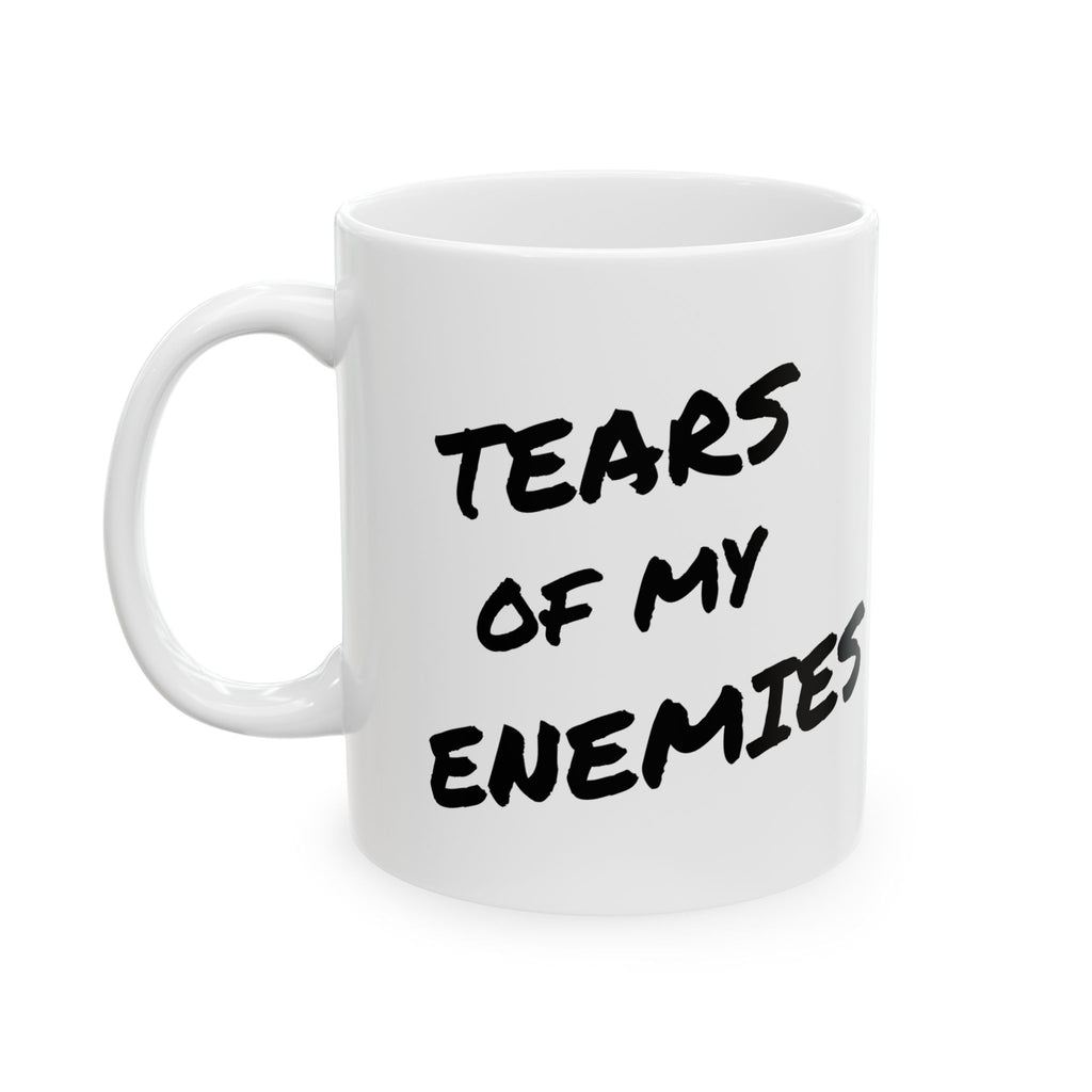 Tears of My Enemies Ceramic Mug — Funny Novelty Coffee Cup (11oz, 15oz)