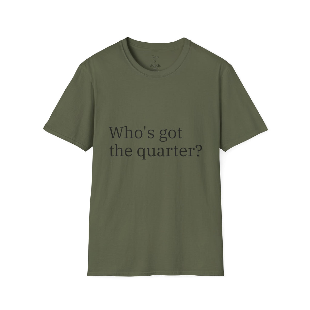 'Who's Got the Quarter?" Unisex Softstyle T-Shirt
