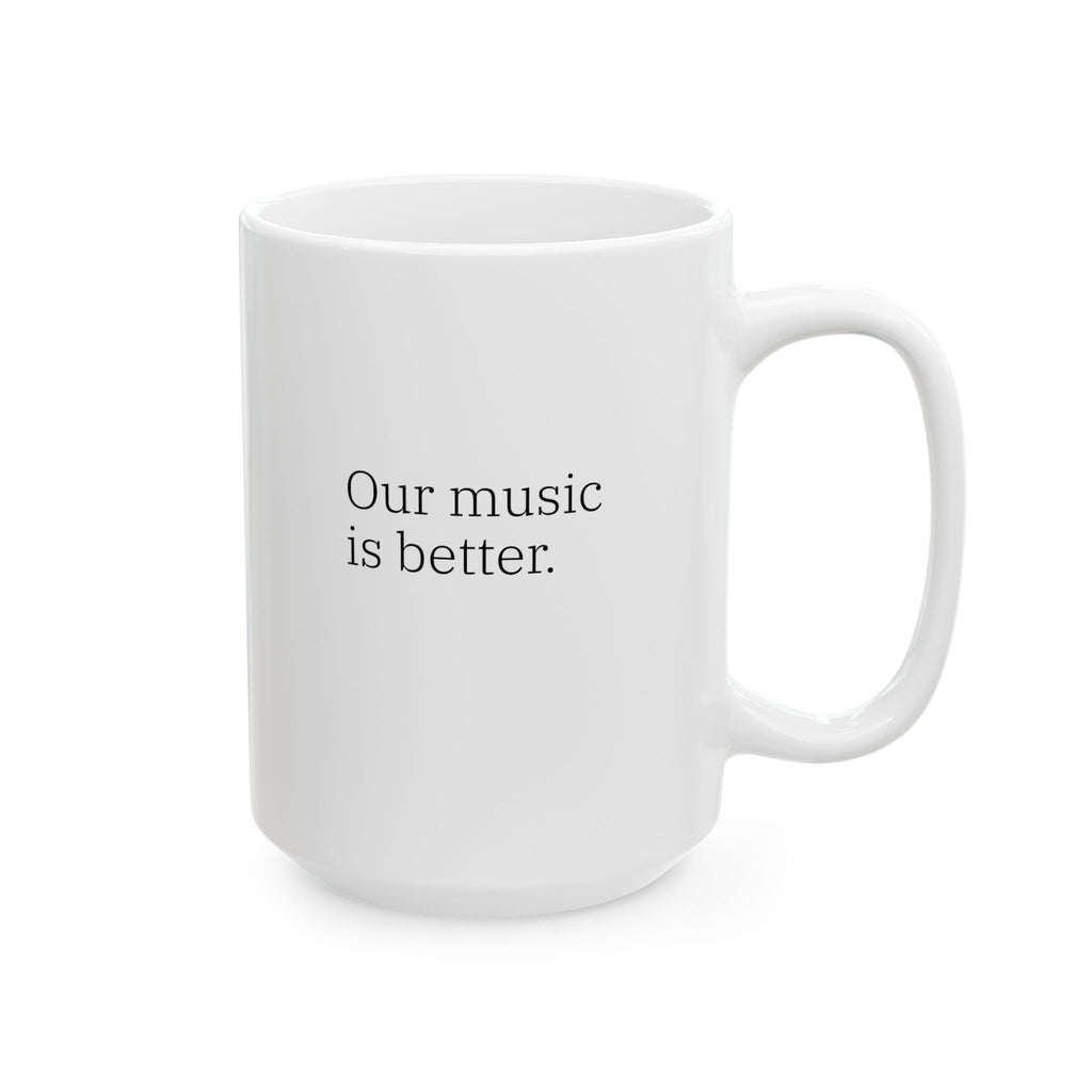Gen X Goods – “Our Music Is Better” Mug