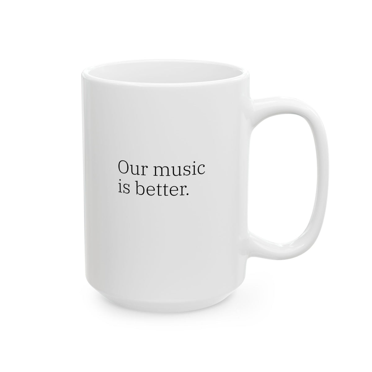 Gen X Goods – “Our Music Is Better” Mug