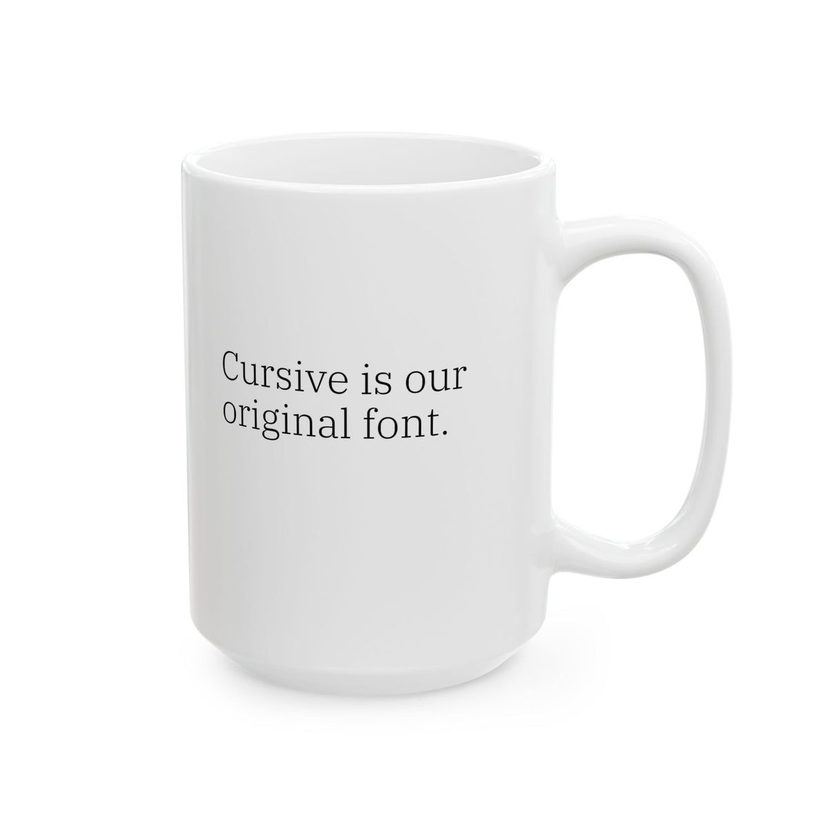Gen X Goods – “Cursive Is Our Original Font” Mug
