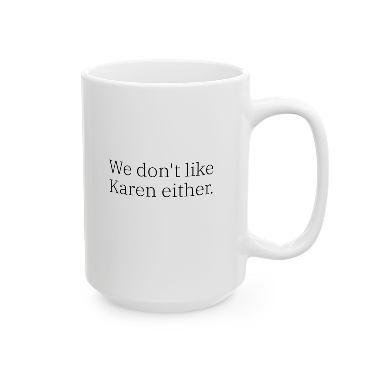 Gen X Goods – “We Don't Like Karen Either” Mug